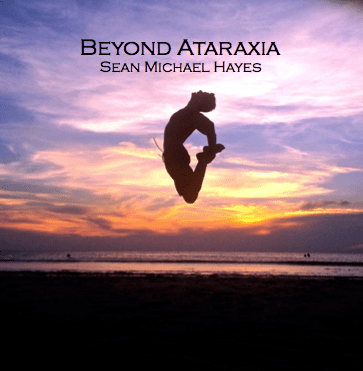 Beyond Ataraxia